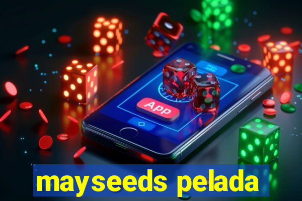 mayseeds pelada